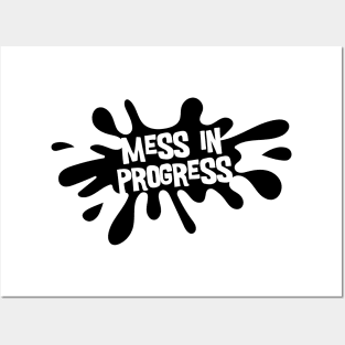 Mess in Progress Posters and Art